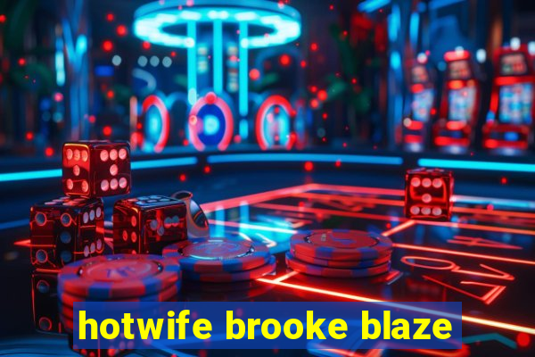 hotwife brooke blaze